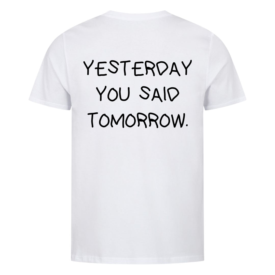 YESTERDAY YOU SAID TOMORROW (Backprint) Shirt
