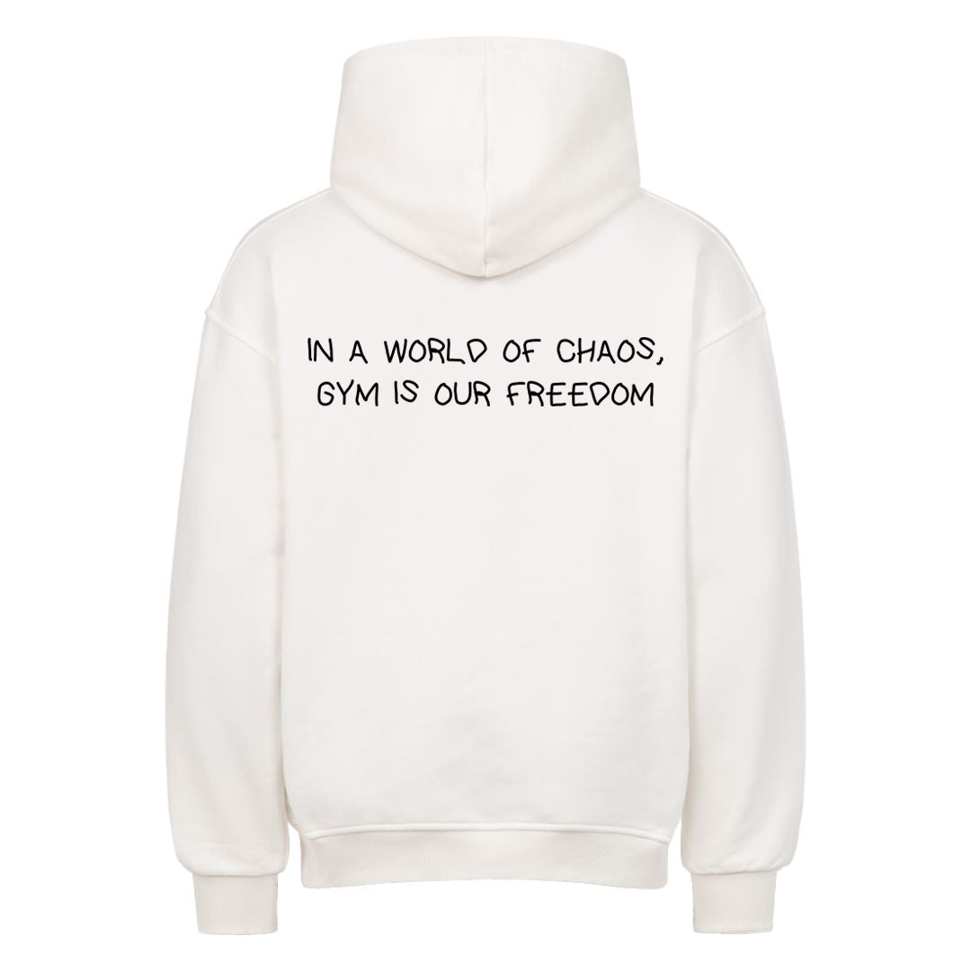 IN A WORLD OF CHAOS, GYM IS OUR FREEDOM Oversized (Backprint) Hoodie
