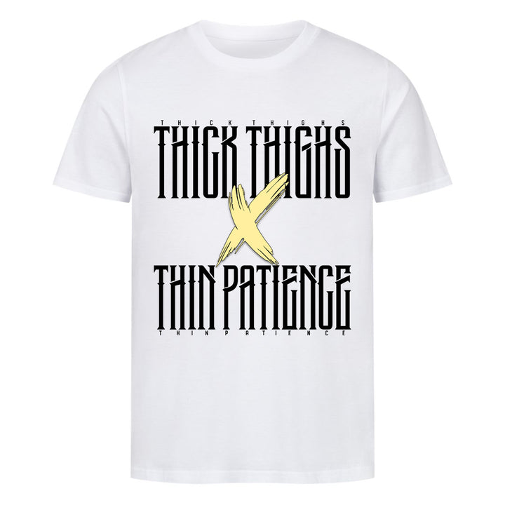 Thick Thighs & Thin Patience Shirt