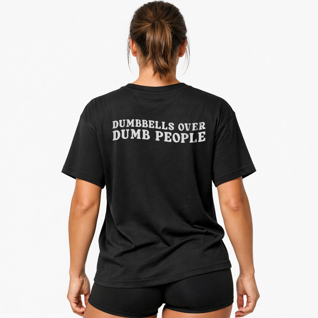 Dumbbells Over Dumb People (Backprint) Oversized Shirt