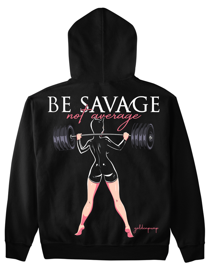 Be Savage Hoodie